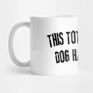 This Totally Has Dog Hair On It Funny Dog Lovers Dog Quote Mug